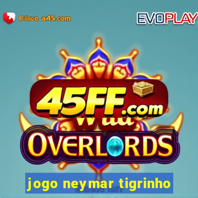 jogo neymar tigrinho